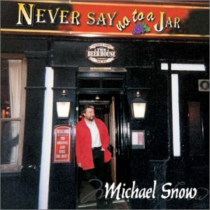 Michael Snow - Never Say No To A Jar